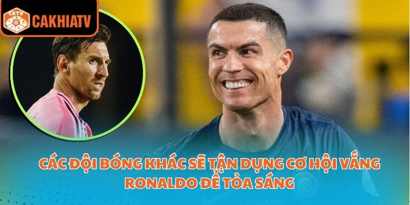 Cập Nhập Lý Do Cristiano Ronaldo Không Tham Gia FIFA Club World Cup 4 Các đội bóng khác sẽ tận dụng cơ hội vắng Ronaldo để tỏa sáng