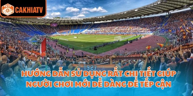 Cakhiatv – Nơi Xem Bóng Đá Trực Tuyến Uy Tín Hàng Đầu 4 Hướng dẫn sử dụng rất chi tiết giúp người chơi mới dễ dàng để tếp cận