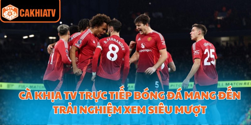 Cà Khịa Tv Trực Tiếp Bóng Đá - Kênh Xem Không Giật Lag 1 Cà Khịa Tv trực tiếp bóng đá mang đến trải nghiệm xem siêu mượt